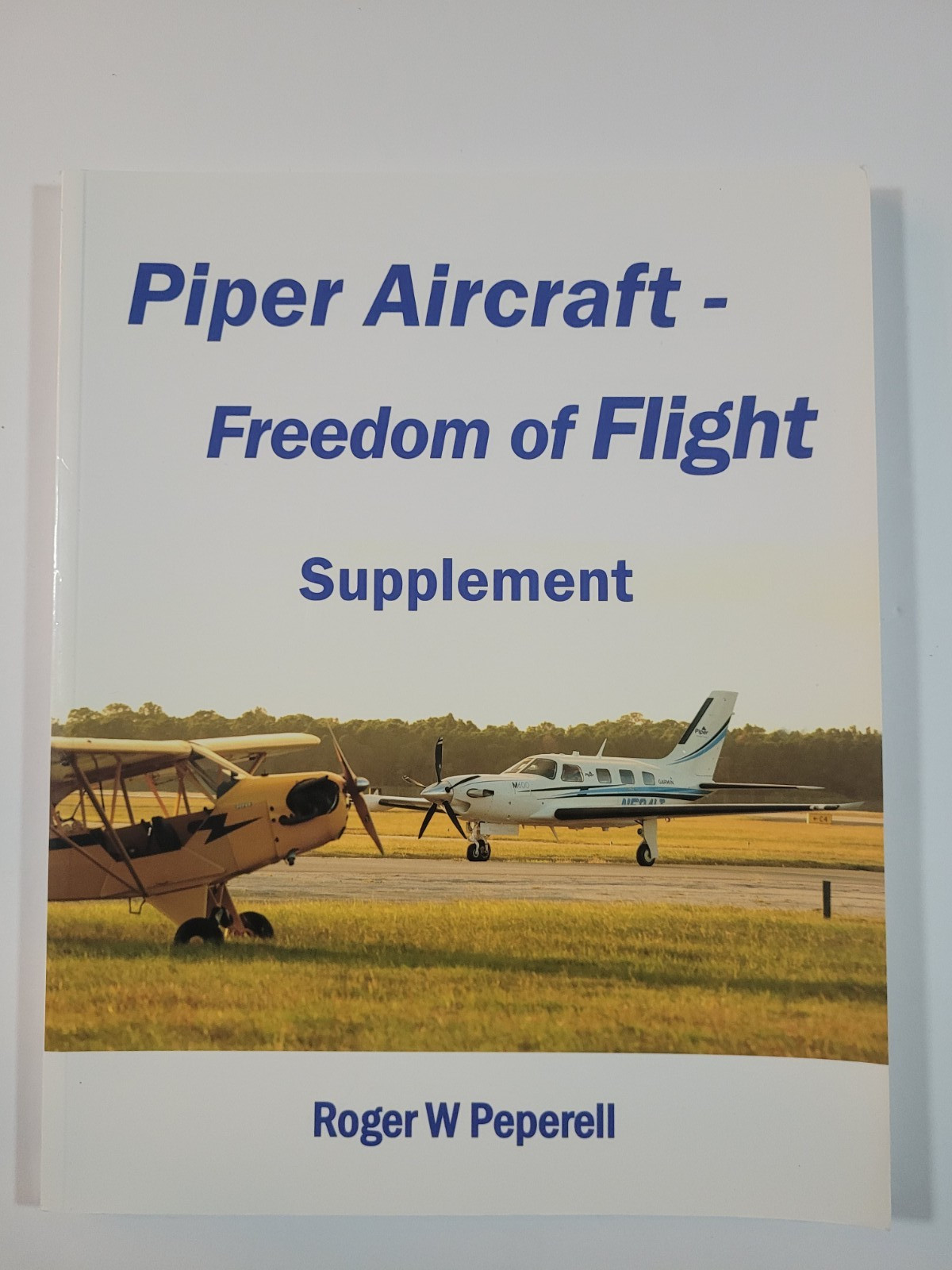PIPER AIRCRAFT: FREEDOM OF FLIGHT – ROGER PEPERELL- 2020 – + SUPPLEMENT – SIGNED