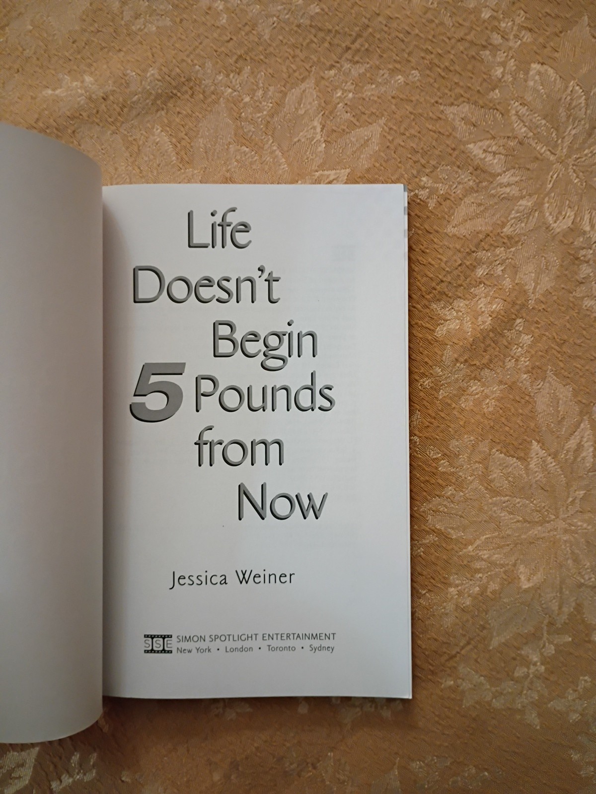 Life Doesn’t Begin 5 Pounds from Now by Jessica Weiner 2007 Paperback 1st Ed.