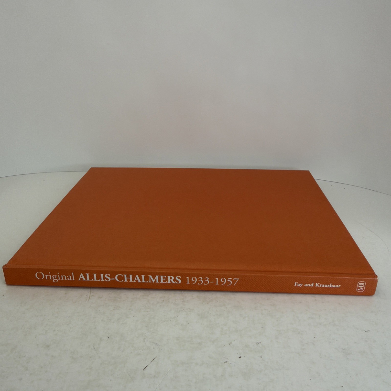 Original Allis-Chalmers Tractors 1933-1957 by Guy Fay & Andy Kraushaar 2000 HCDJ