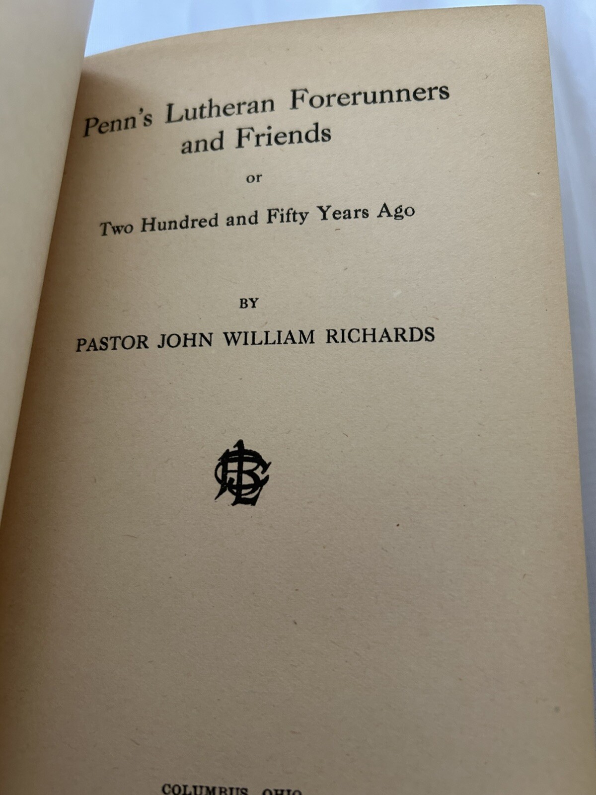 John Wm. Richards, Penn’s Lutheran Forerunners and Friends, hardcover
