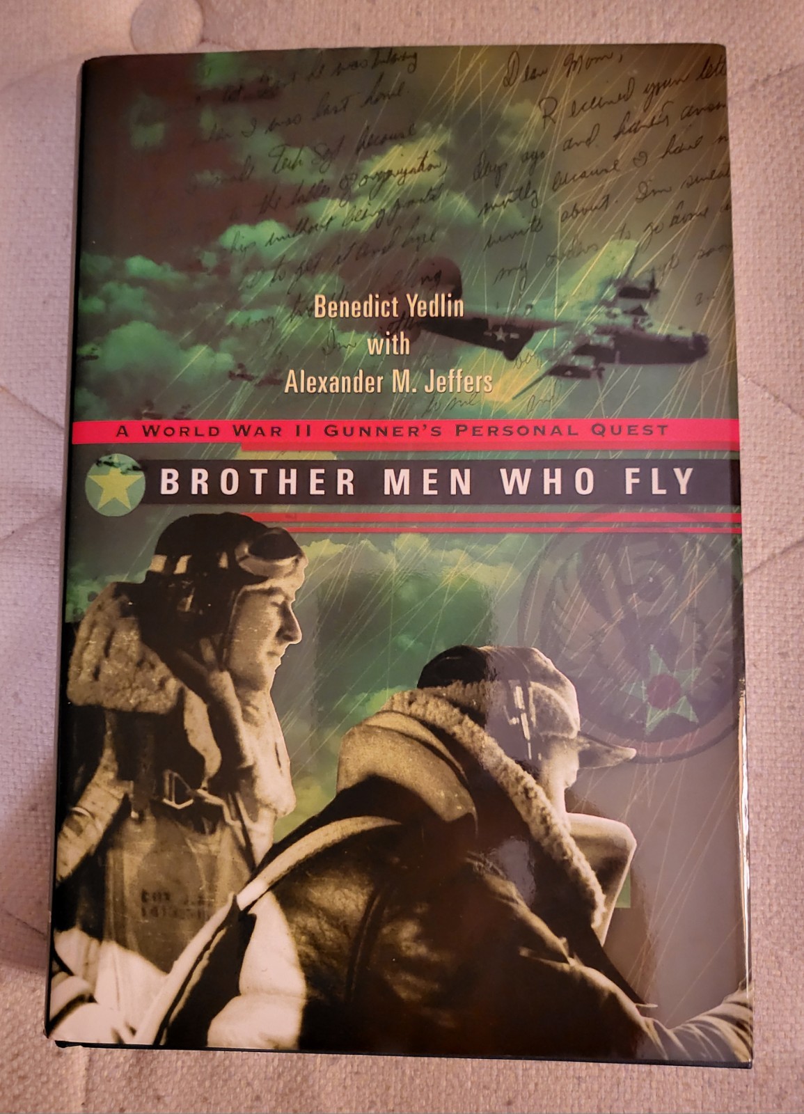 Brother Men Who Fly, Hard Cover, A World War II Gunner’s Personal Quest