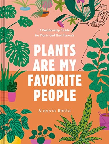 Plants Are My Favorite People: A Relationship Guide for Plants and T – VERY GOOD