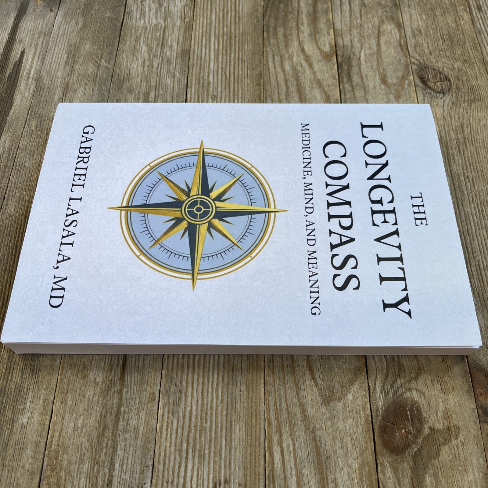 The Longevity Compass: Medicine, Mind, and Meaning by Gabriel Lasala – New