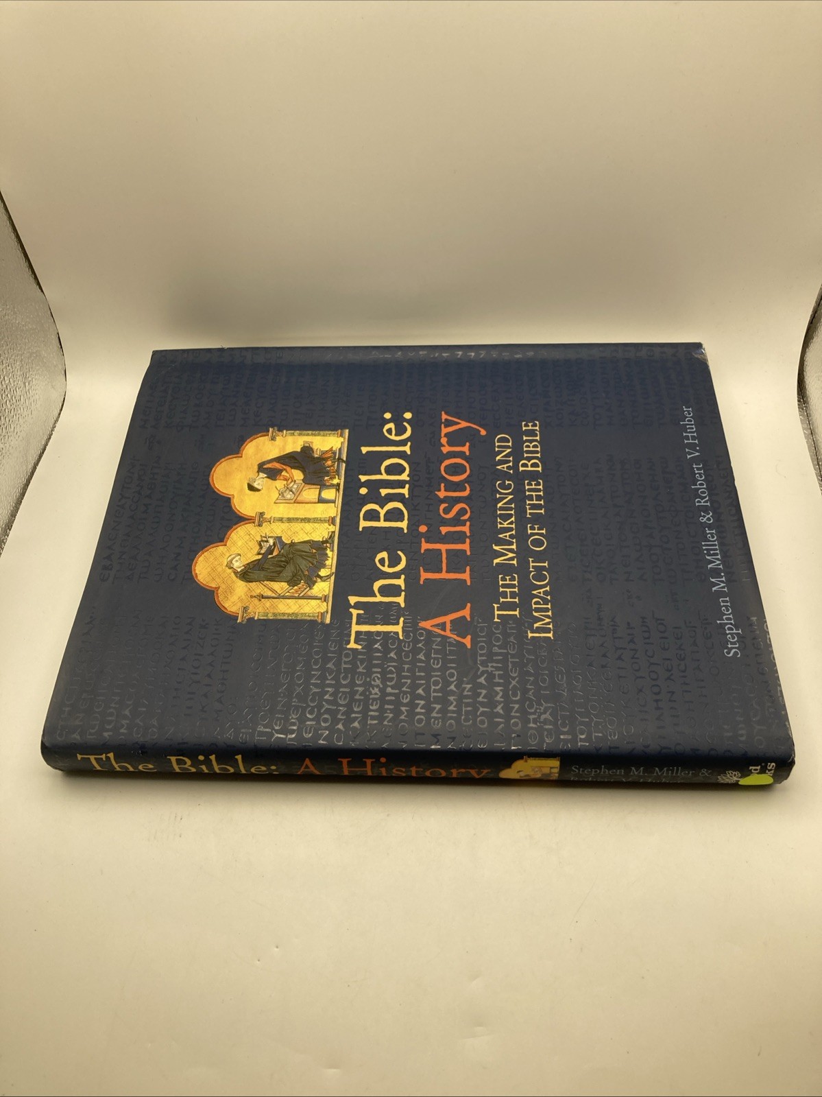 Bible : The Making and Impact of the Bible by Stephen M. Miller and Robert Huber