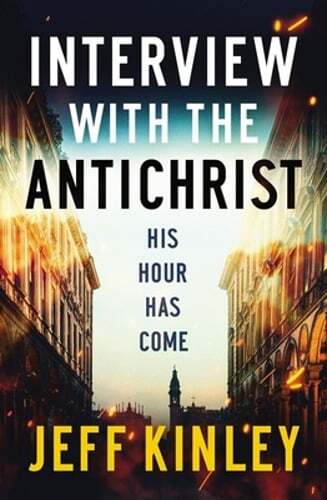 Interview with the Antichrist: His Hour Has Come by Jeff Kinley: Used