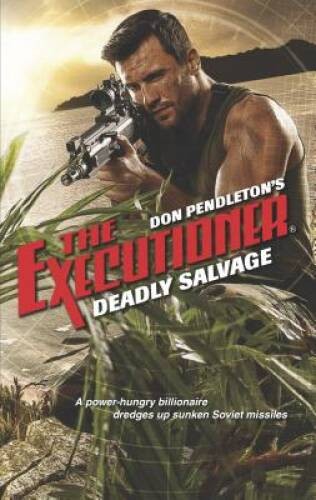 Deadly Salvage (Executioner) – Mass Market Paperback By Pendleton, Don – GOOD