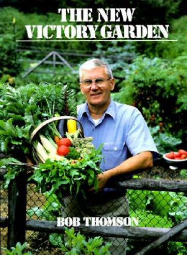 The New Victory Garden – Paperback By Thomson, Bob – ACCEPTABLE