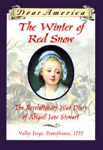 The Winter of Red Snow: The Revolutionary War Diary of Abigail Jane Stewa – GOOD