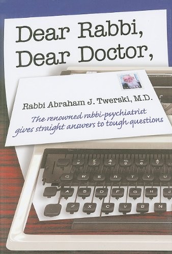 Dear Rabbi, Dear Doctor: The Renowned Rabbi-Psychiatrist Abraham J. Twerski