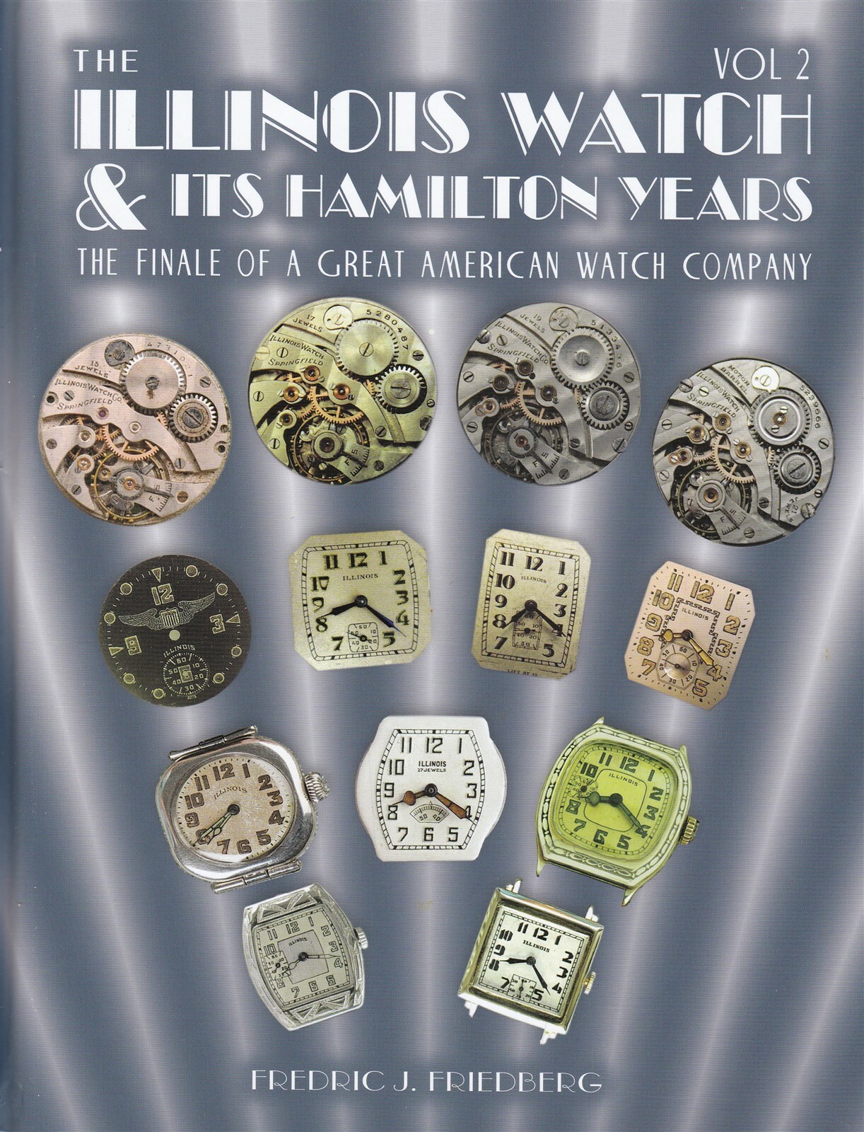Illinois Watch & It’s Hamilton Years – Friedberg 5 Volumes, New! Free Shipping!I