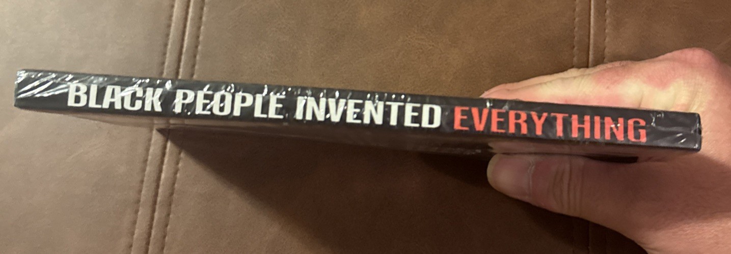 BK: Black People Invented Everything: The Deep History of Indigenous Creativity