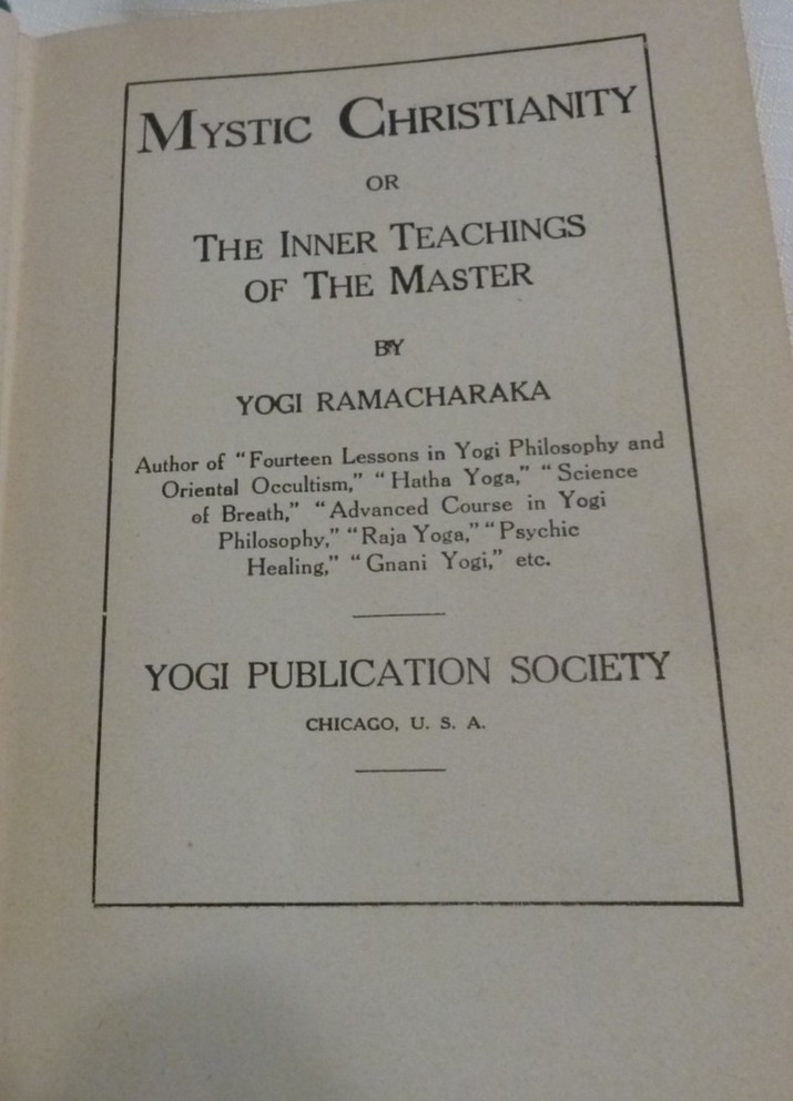 Yogi Ramacharaka: Mystic Christianity or The Inner Teachings of the Master, 1935