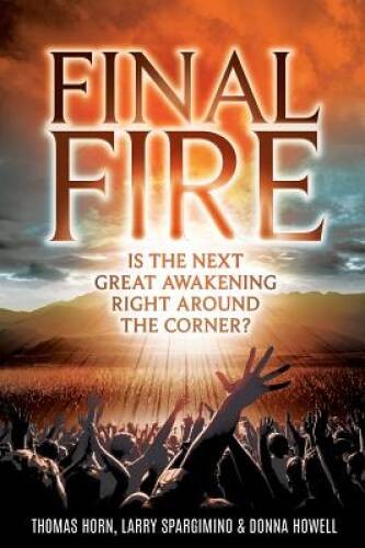 Final Fire: Is The Next Great Awakening Right Around The Corner? – VERY GOOD