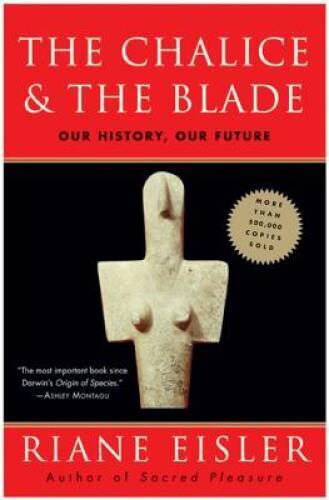 The Chalice and the Blade: Our History, Our Future – Paperback – GOOD