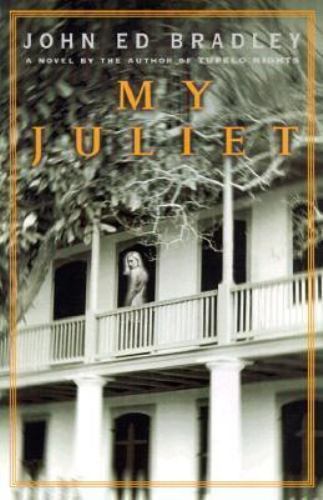 My Juliet by John Ed Bradley