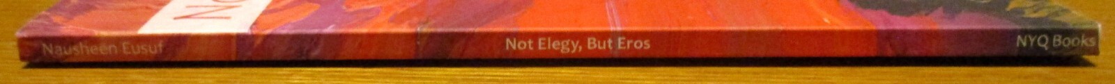 2017 Not Elegy, But Eros by Nausheen Eusuf SIGNED Softcover Book 88 Pages