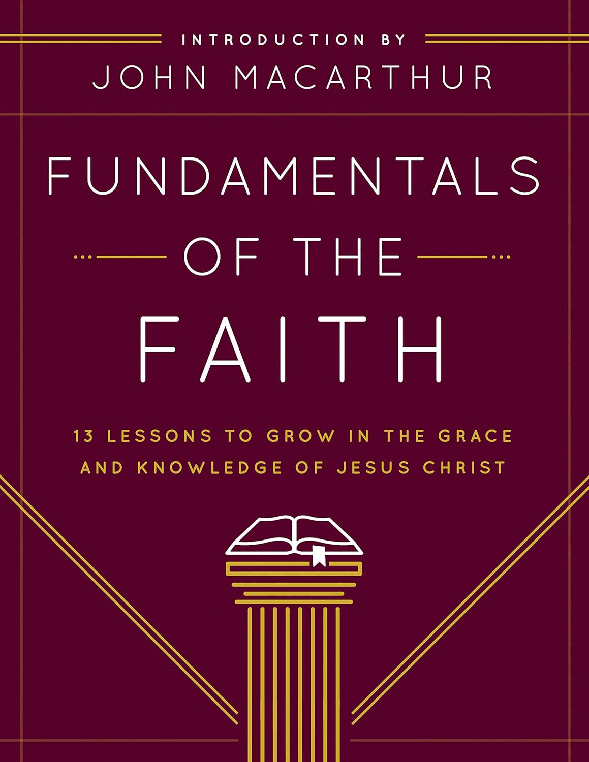 Fundamentals of the Faith: 13 Lessons to Grow in the Grace and Knowledge of Jesu