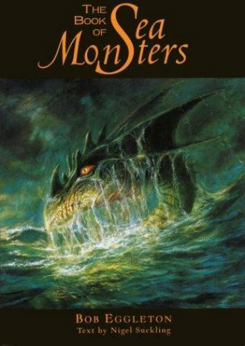 The Book of Sea Monsters, Nigel Suckling,Bob Eggleton, 9780879518608