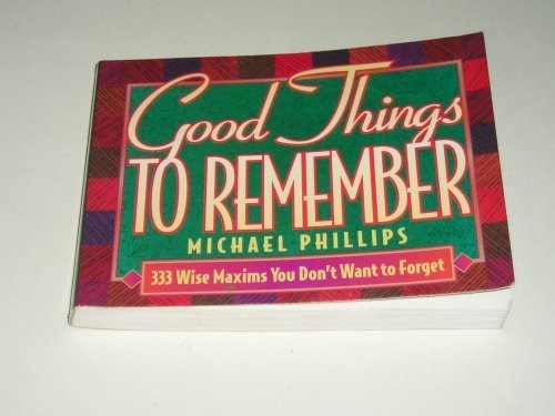 GOOD THINGS TO REMEMBER: 333 WISE MAXIMS YOU DON’T WANT TO By Michael R. VG