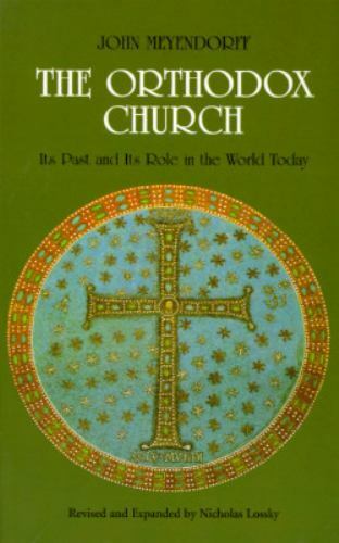 Orthodox Church: Its Past and Its Role in the World Today by