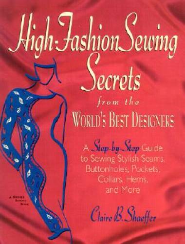 High Fashion Sewing Secrets from the World’s Best Designers: A Step-By-St – GOOD