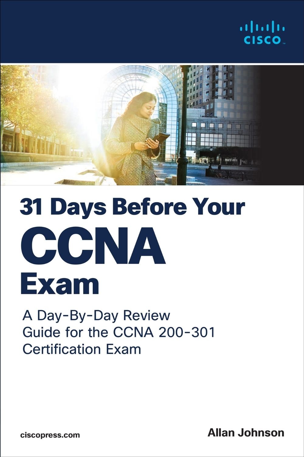 31 Days Before your CCNA Exam: A Day-By-Day Review Guide for the CCNA 200-301 Ce