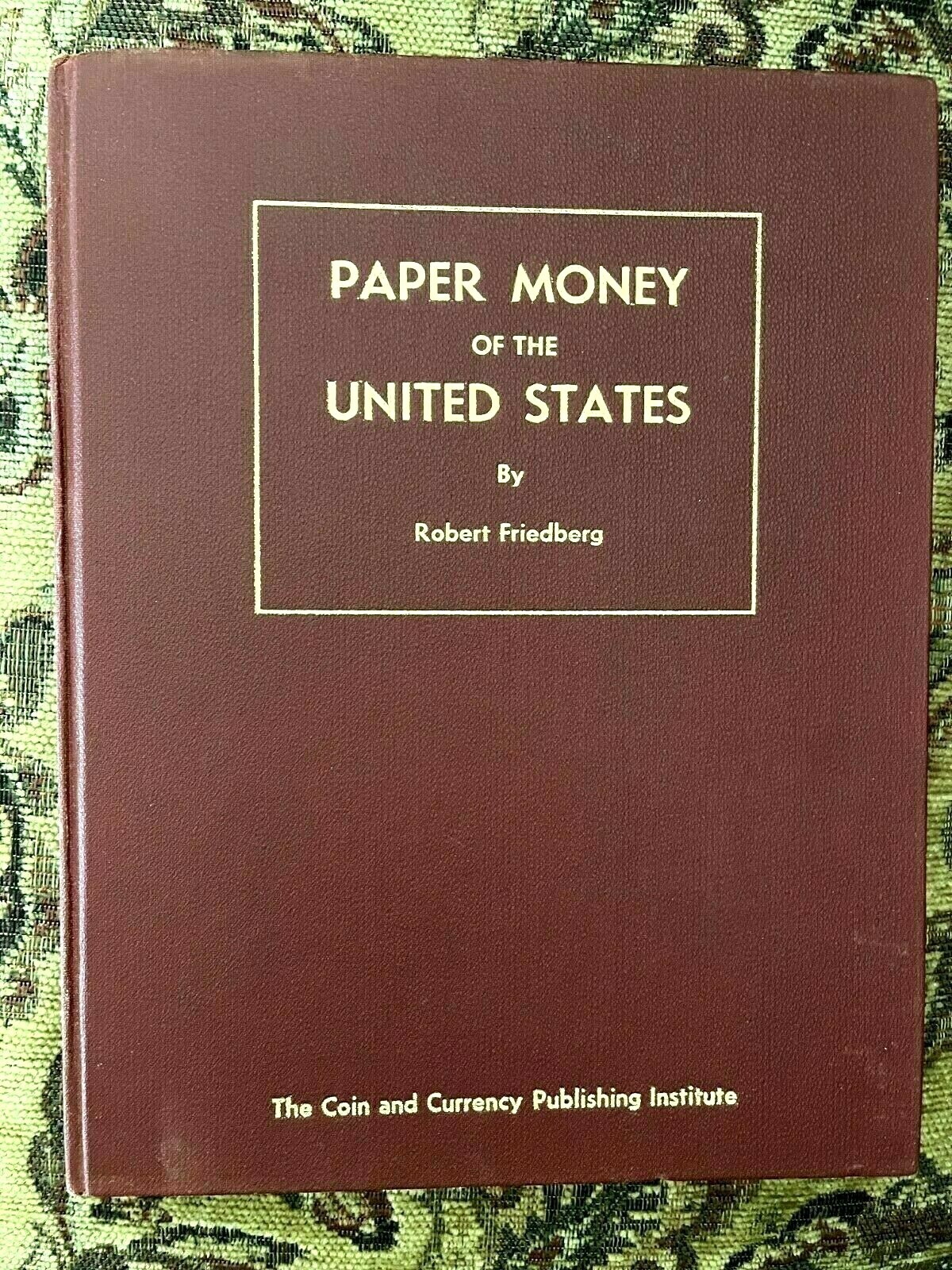 PAPER MONEY OF THE UNITED STATES, Robert Friedberg, 1955-2nd Edition, VG, HB, DJ