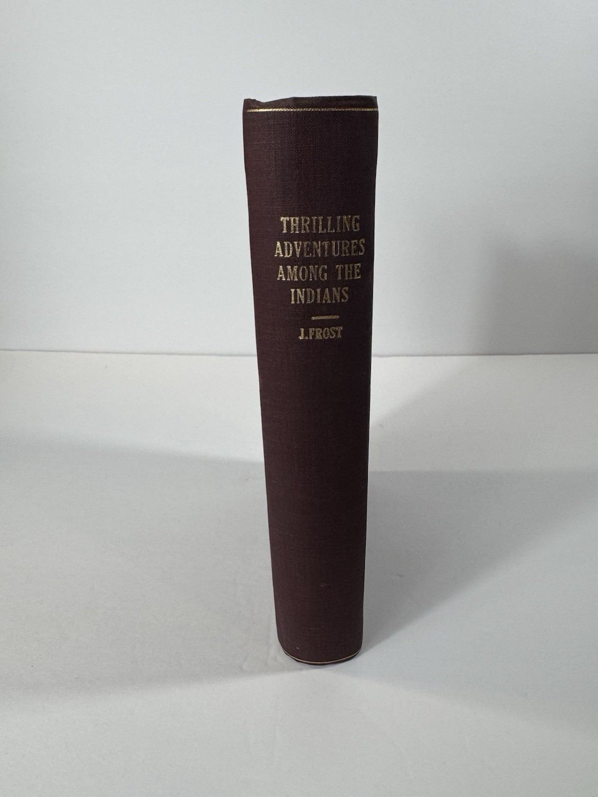 Thrilling Adventures Among the Indians, Comprising the Most.