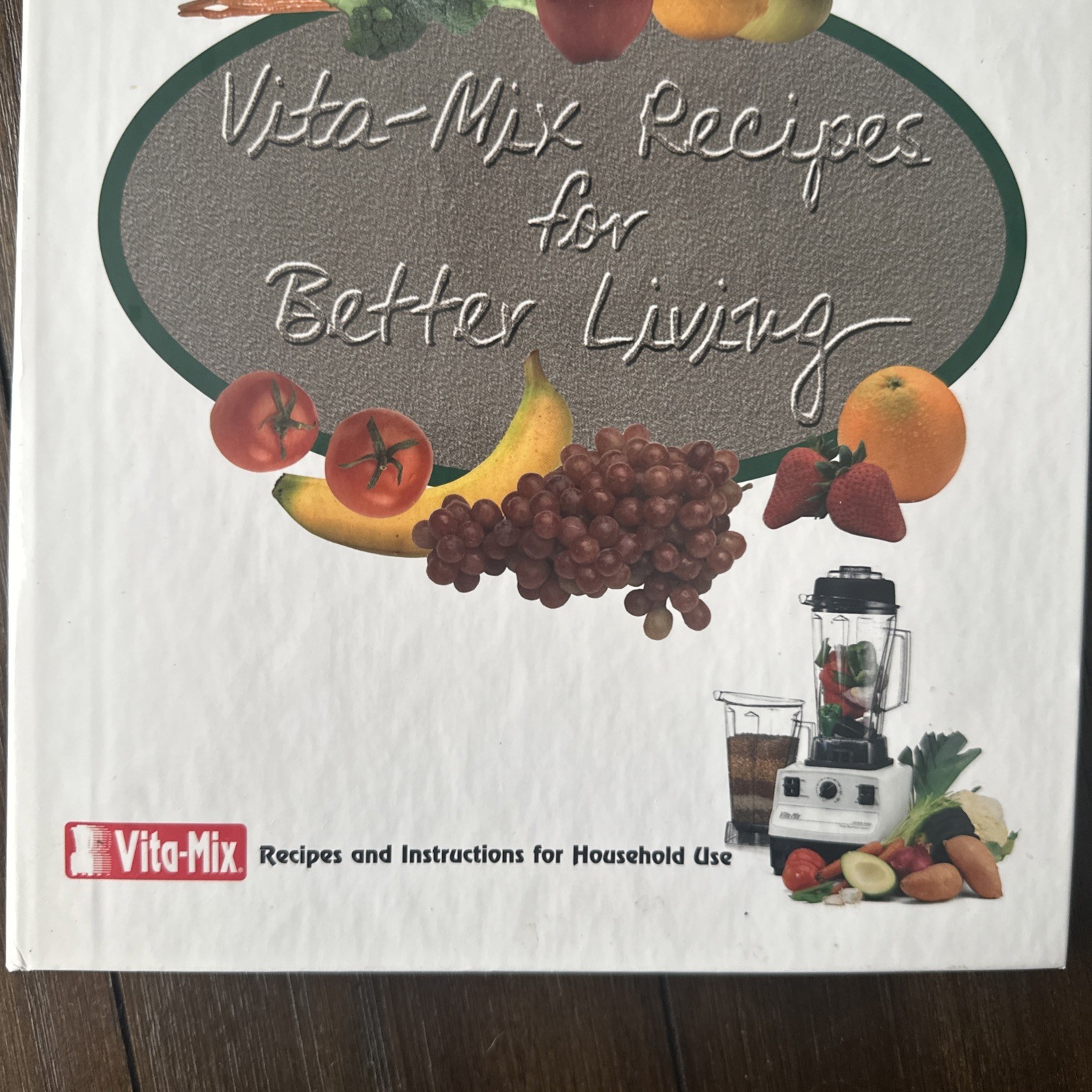 Vita-Mix Recipes For Better Living & Owner’s Manual ©2000-4th Printing New
