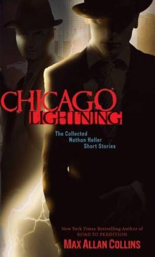 Chicago Lightning : The Collected Nathan Heller Short Stories (Nath – VERY GOOD
