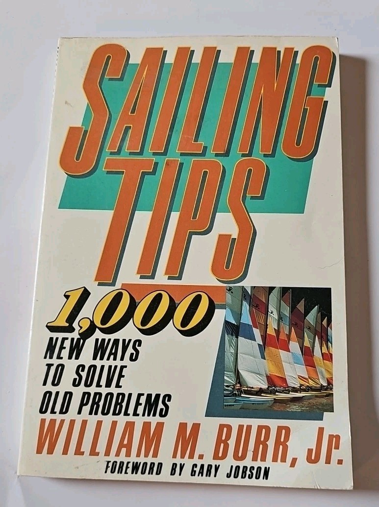 Sailing Tips 1000 New Ways To Solve Old Problems – William Burr Jr 175 pages