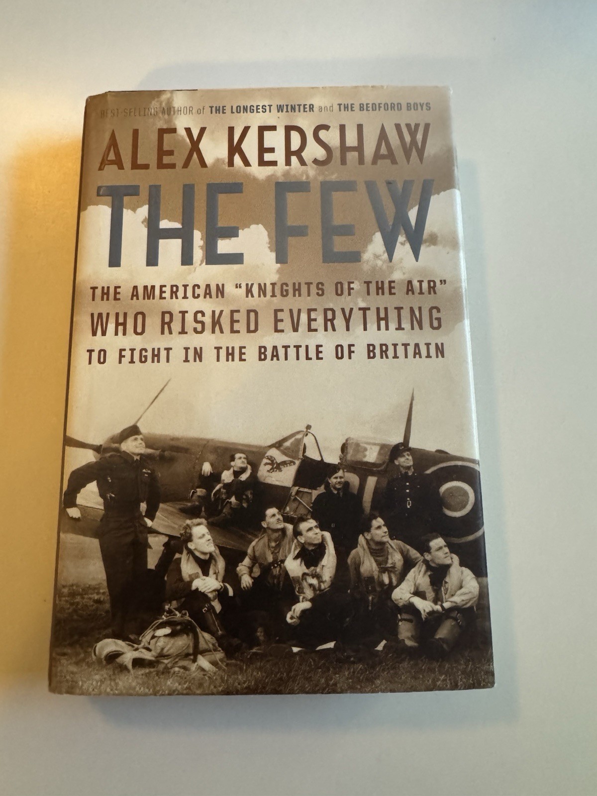 „The Few . . . Battle of Britain“ by Alex Kershaw 1st/1st HC/DJ 2006 WWII