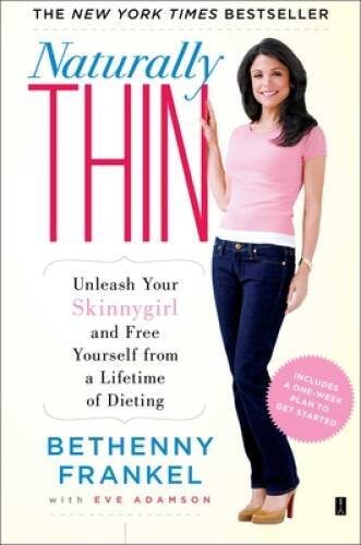Naturally Thin: Unleash Your SkinnyGirl and Free Yourself from a Lifetime – GOOD