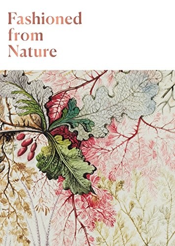 FASHIONED FROM NATURE By Edwina Ehrman & Emma Watson
