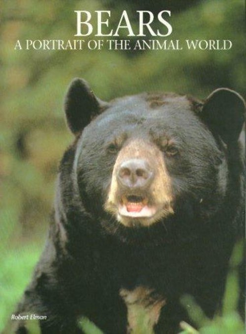 Bears : A Portrait of the Animal World Hardcover Robert Elman