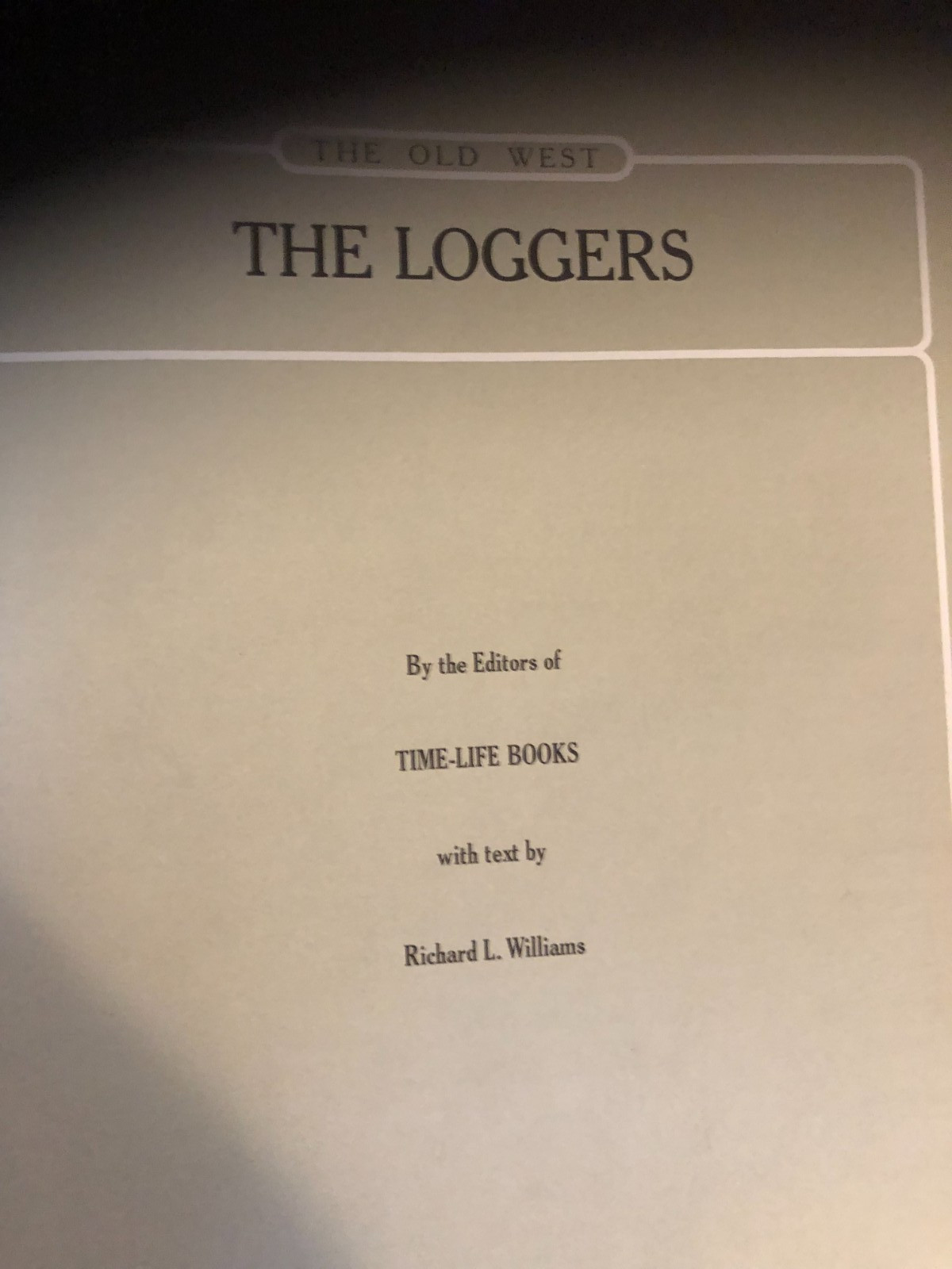 1976 Time Life Books ~ The Old West Series ~ „THE LOGGERS“ ~ FIRST PRINTING