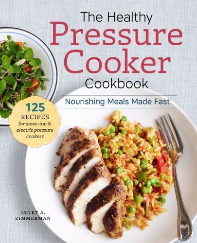 The Healthy Pressure Cooker Cookbook: Nourishing Meals Made Fast by Sonoma Press