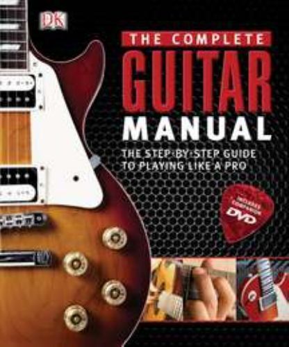 Complete Guitar Manual: The Step-By-Step Guide to Playing Like a Pro by DK