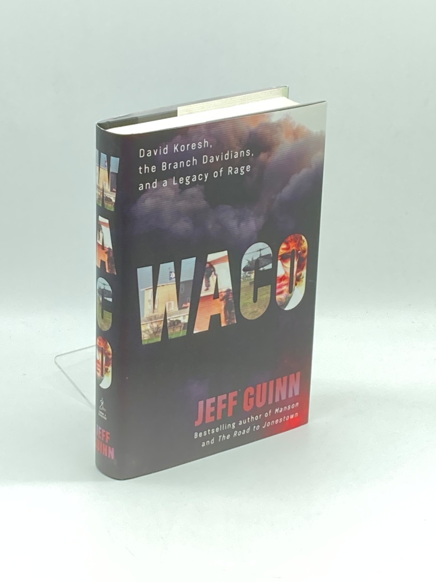 Waco (First Printing) David Koresh, the Branch Davidians, and a Legacy of Rage