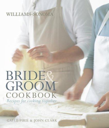 Williams-Sonoma Bride & Groom Cookbook: Will- Gayle Pirie, 0743278550, hardcover