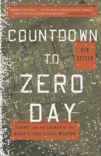 Countdown to Zero Day: Stuxnet and the Launch of the World’s First Digita – GOOD