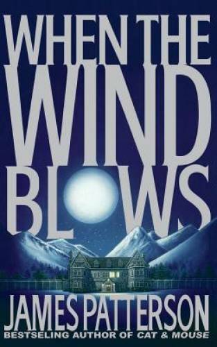 When the Wind Blows – Hardcover By Patterson, James – GOOD