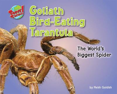 Goliath Bird-Eating Tarantula: The W- Meish Goldish, 9781597163897, library bind