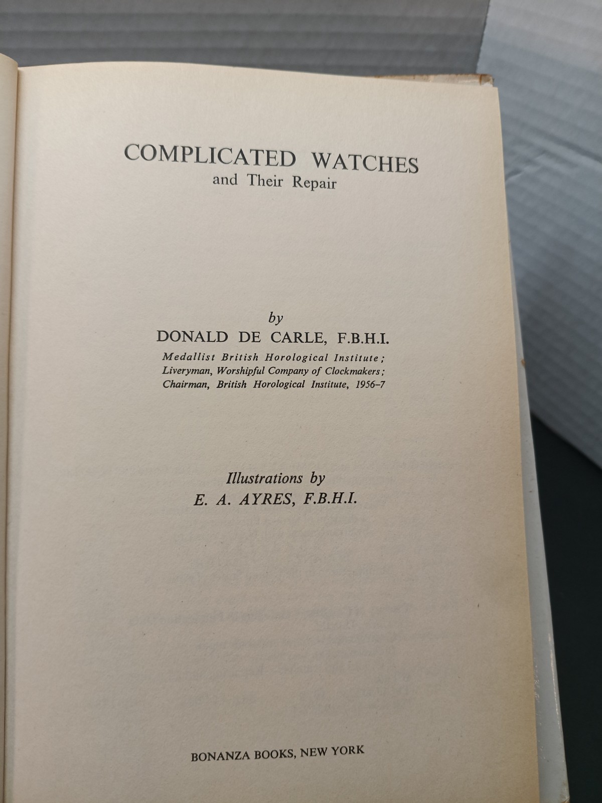 Complicated Watches And Their Repair by Donald de Carle F.B.H.I. (Hardcover)