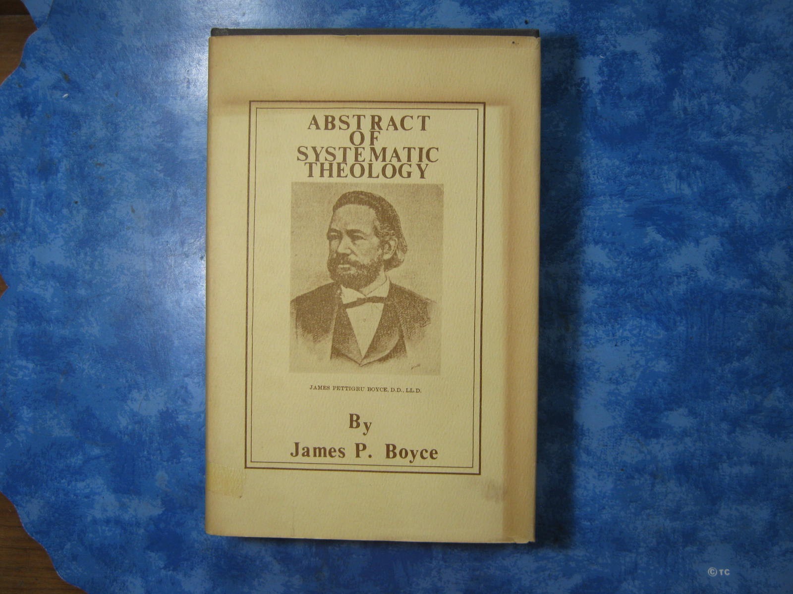 Antique ABSTRACT OF SYSTEMATIC THEOLOGY James P. Boyce HCDJ 1887 Republished VGC