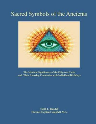 Sacred Symbols Of The Ancients: The Mystiucal Significance Of The Fifty-Two…