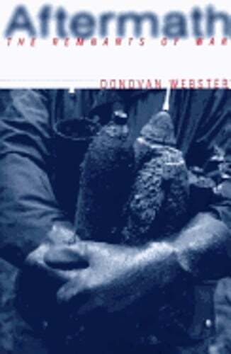 Aftermath: The Remnants of War by Donovan Webster: Used