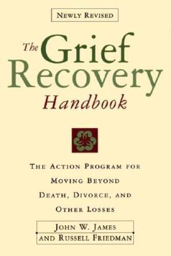 The Grief Recovery Handbook : The Action Program for Moving Beyond D – VERY GOOD