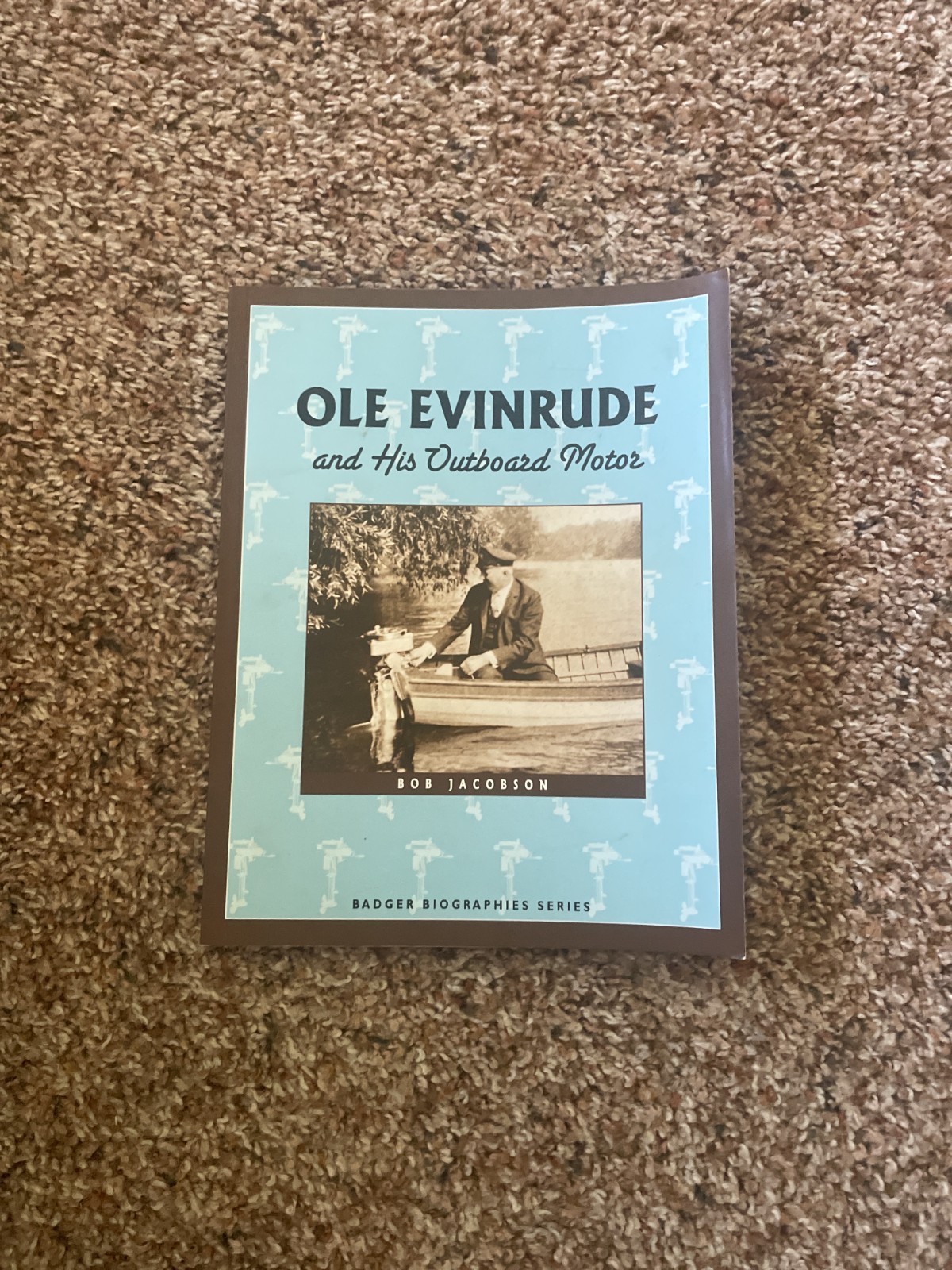 OLE EVINRUDE and His Outboard Motor Badger Biographies Series by Bob Jacobson