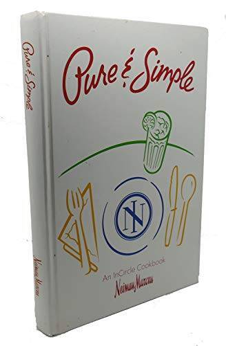 Pure & Simple: An InCircle Cookbook (Neiman Marcus) – Hardcover – VERY GOOD